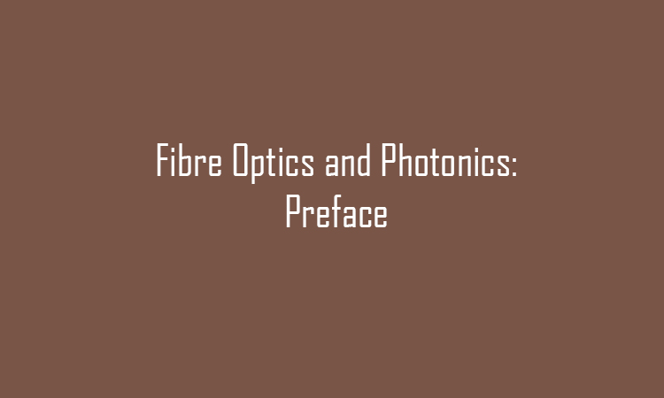 Fibre Optics and Photonics: Preface