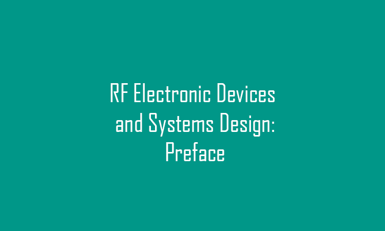 RF Electronic Devices and Systems Design: Preface