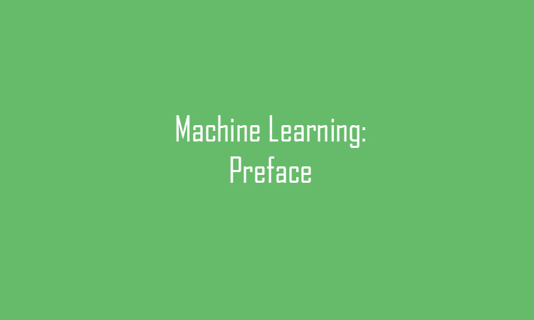 Machine Learning: Preface