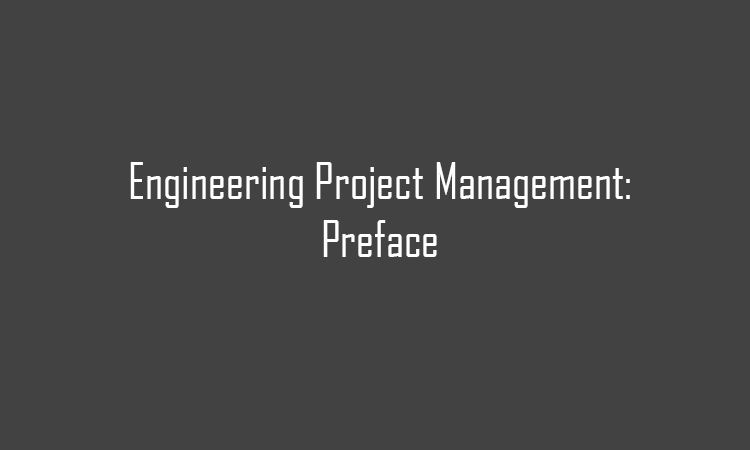 Engineering Project Management Preface