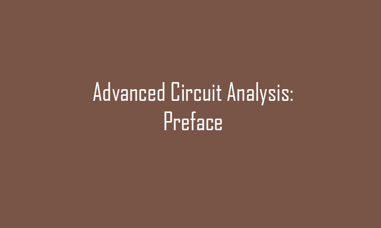 Advanced Circuit Analysis: Preface