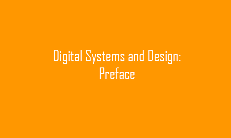 Digital Systems and Design: Preface