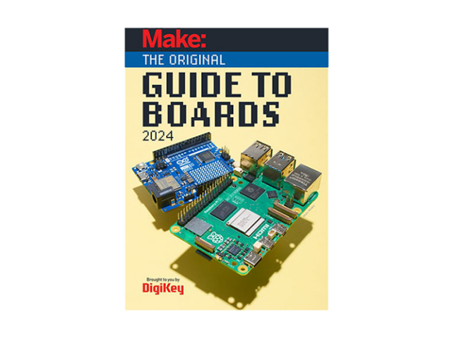 The 2024 Make: Guide to Boards is a must-have for any maker
